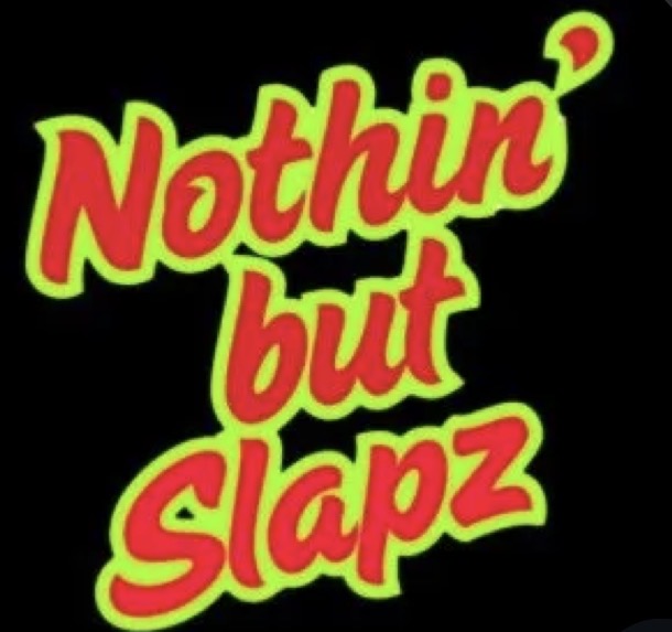 Nothin’ But Slapz